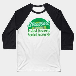 Stressed is Just Desserts Spelled Backwards Baseball T-Shirt